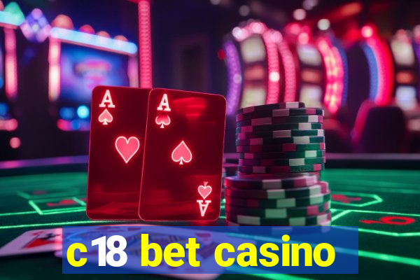 c18 bet casino